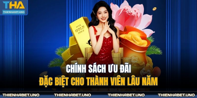 Trang chủ 35 Chính sách ưu đãi đặc biệt cho thành viên lâu năm