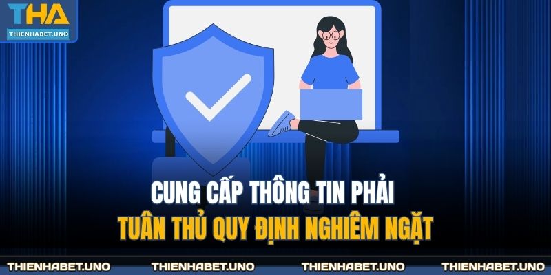 Cung cấp thông tin phải tuân thủ quy định nghiêm ngặt