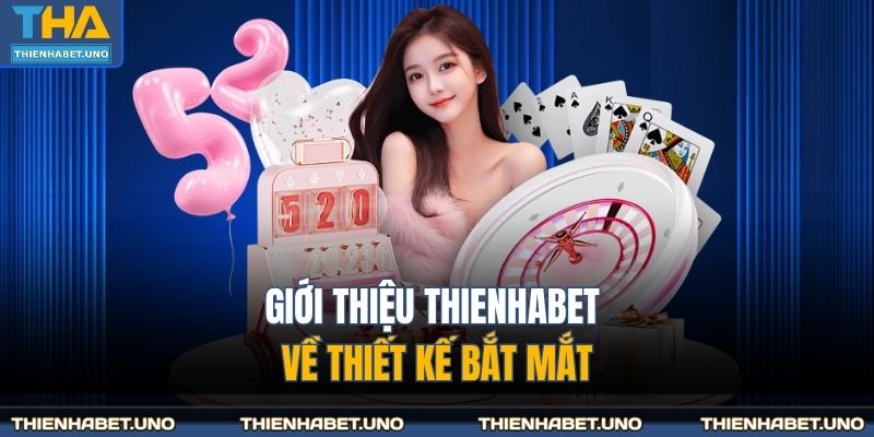 Giới thiệu THIENHABET về thiết kế bắt mắt