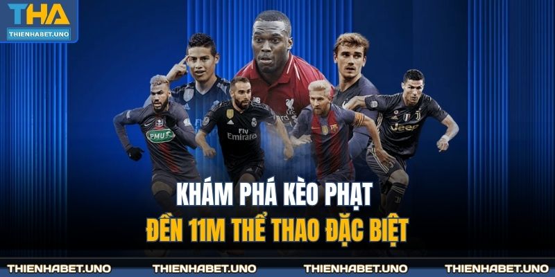 Khám phá kèo phạt đền 11m thể thao đặc biệt