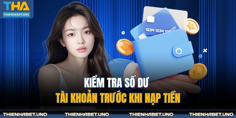 Kiểm tra số dư tài khoản trước khi nạp tiền