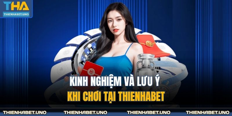 Trang chủ 31 Kinh nghiệm và lưu ý khi chơi tại THIENHABET