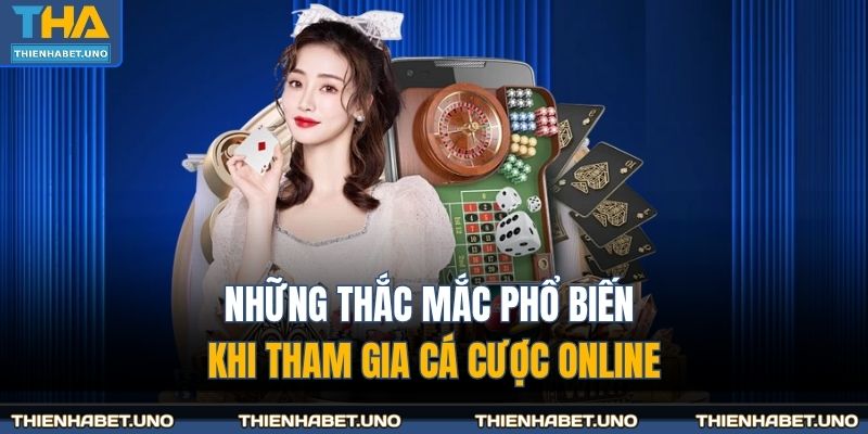 Trang chủ 33 Những thắc mắc phổ biến khi tham gia cá cược online