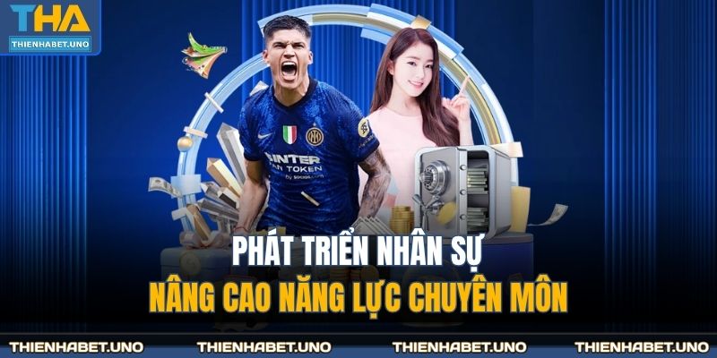 Tác Giả THIENHABET 3 Phát triển nhân sự, nâng cao năng lực chuyên môn