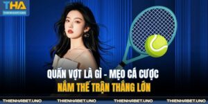 Quần Vợt Là Gì - Mẹo Cá Cược Nắm Thế Trận Thắng Lớn 12 Quần vợt là gì