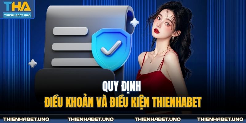 Quy định điều khoản và điều kiện THIENHABET