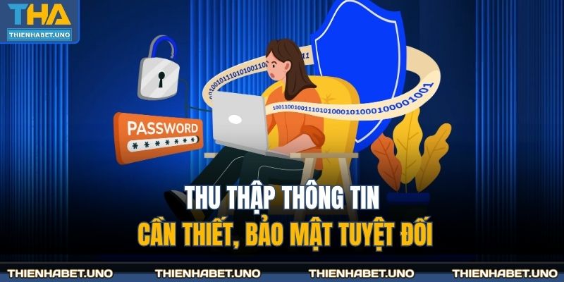 Thu thập thông tin cần thiết, bảo mật tuyệt đối