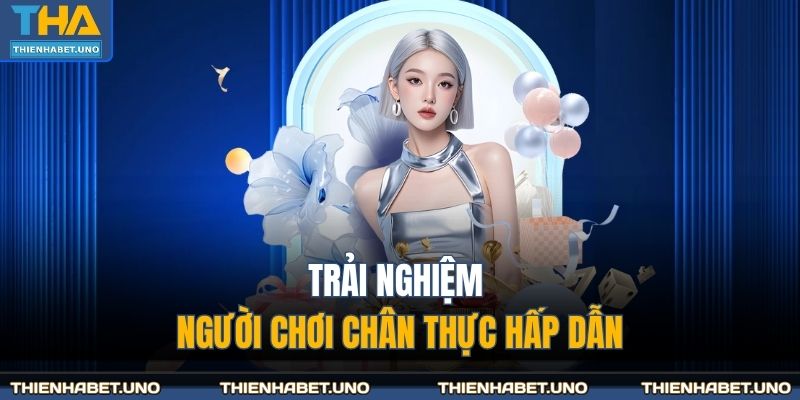 Trang chủ 28 Trải nghiệm người chơi chân thực hấp dẫn