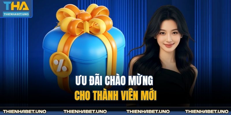 Ưu đãi chào mừng cho thành viên mới