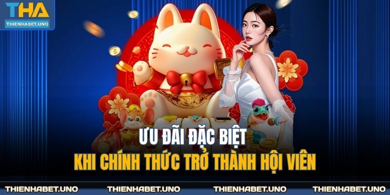 Ưu đãi đặc biệt khi chính thức trở thành hội viên
