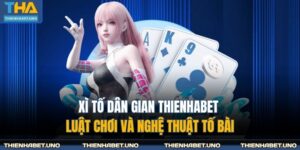 Xì Tố Dân Gian THIENHABET - Luật Chơi Và Nghệ Thuật Tố Bài 18 Xì tố dân gian